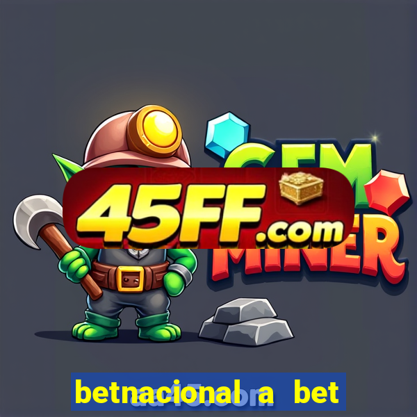 betnacional a bet dos brasileiros